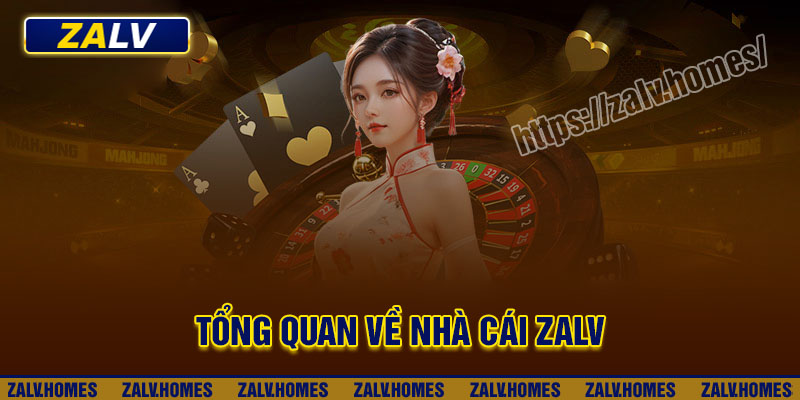 Giới thiệu tổng quan về nhà cái Zalv