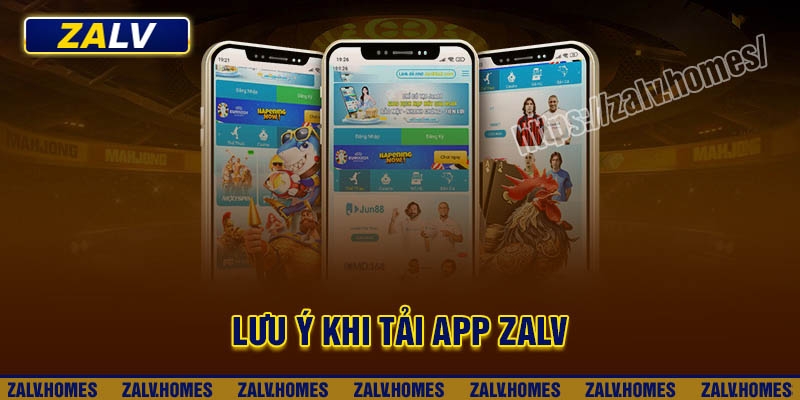 Những lưu ý quan trọng khi tải App Zalv